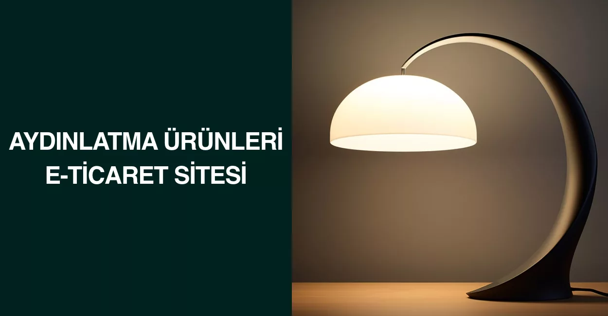 Aydınlatma Ürünleri E-Ticaret Sitesi Aydınlatma Ürünleri E-Ticaret Sitesi