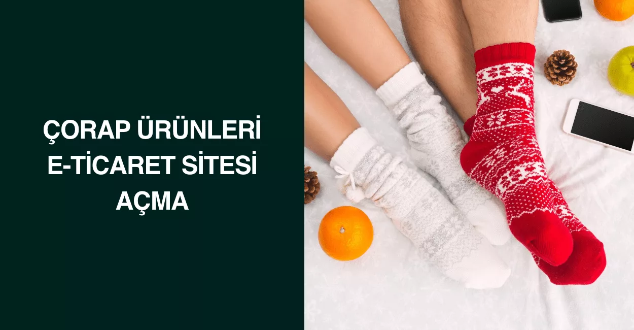 Çorap Ürünleri E-Ticaret Sitesi Açma