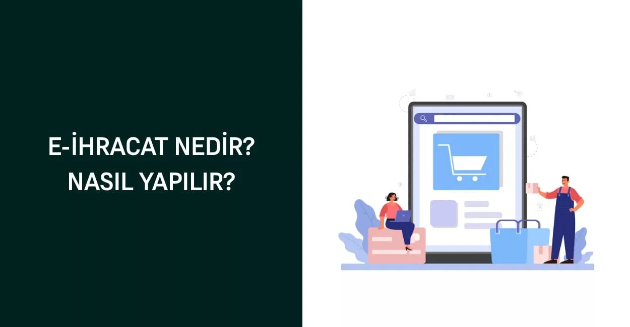 E-İhracat Nedir? Nasıl Yapılır? E-İhracat Nedir? Nasıl Yapılır?