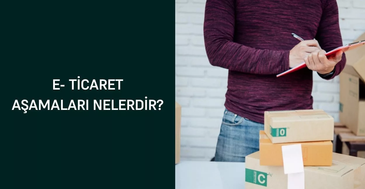 E- Ticaret Aşamaları Nelerdir?
