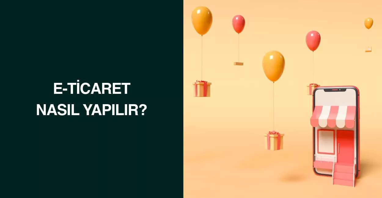 E-ticaret Nasıl Yapılır? E-ticaret Nasıl Yapılır?