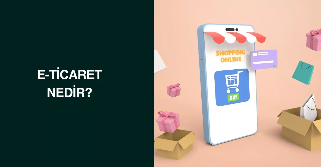 E-Ticaret Nedir?