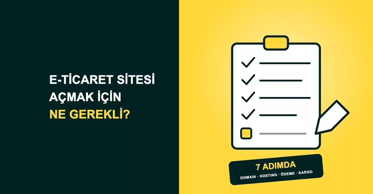 E-Ticaret Sitesi Açmak İçin Ne Gerekli? Domain, Hosting, Yazılım ve Ödeme Adımları