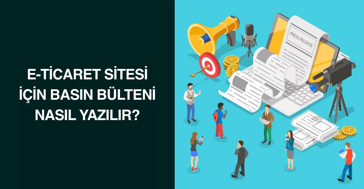 E-Ticaret Sitesi İçin Basın Bülteni Nasıl Yazılır?
