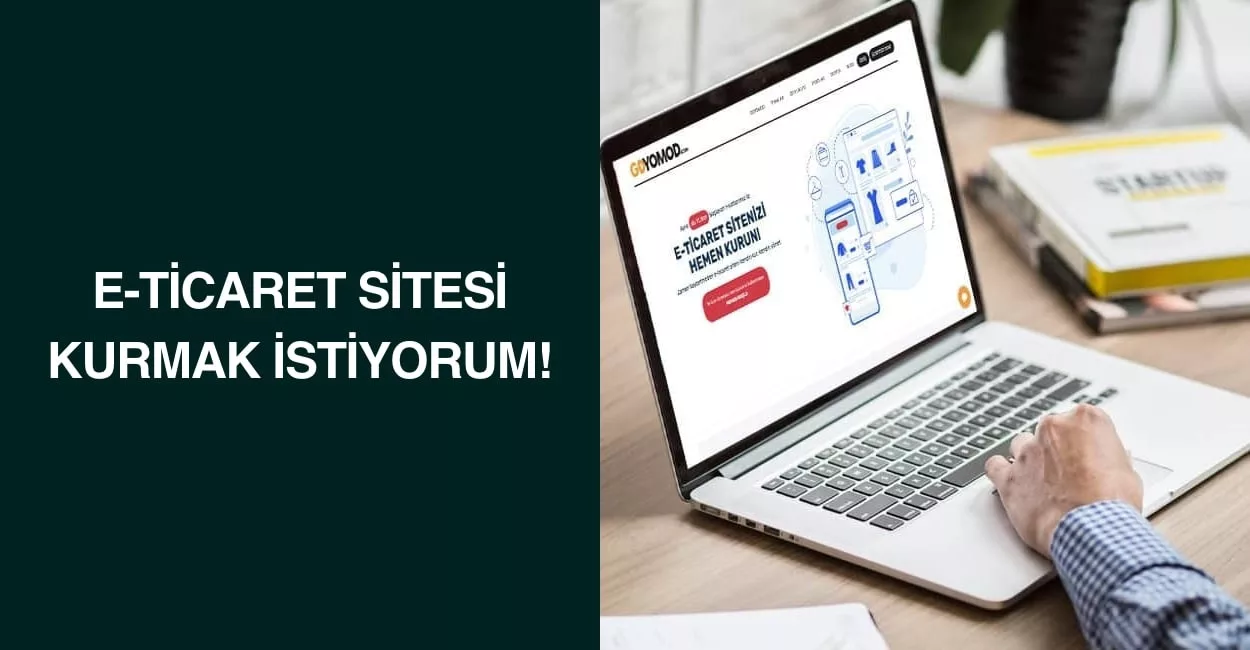 E-Ticaret Sitesi Kurmak İstiyorum!