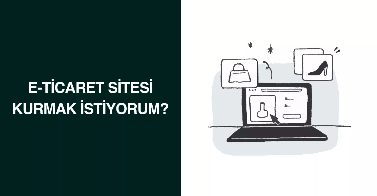 E-Ticaret Sitesi Kurmak İstiyorum E-Ticaret Sitesi Kurmak İstiyorum