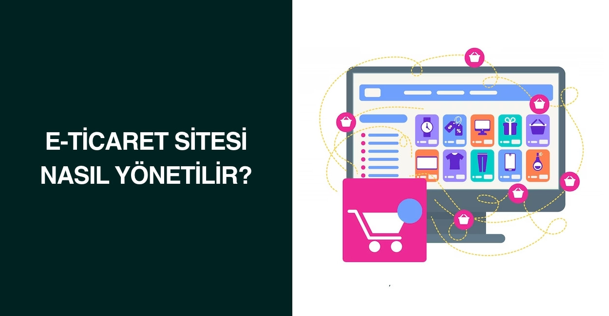 E-Ticaret Sitesi Nasıl Yönetilir?