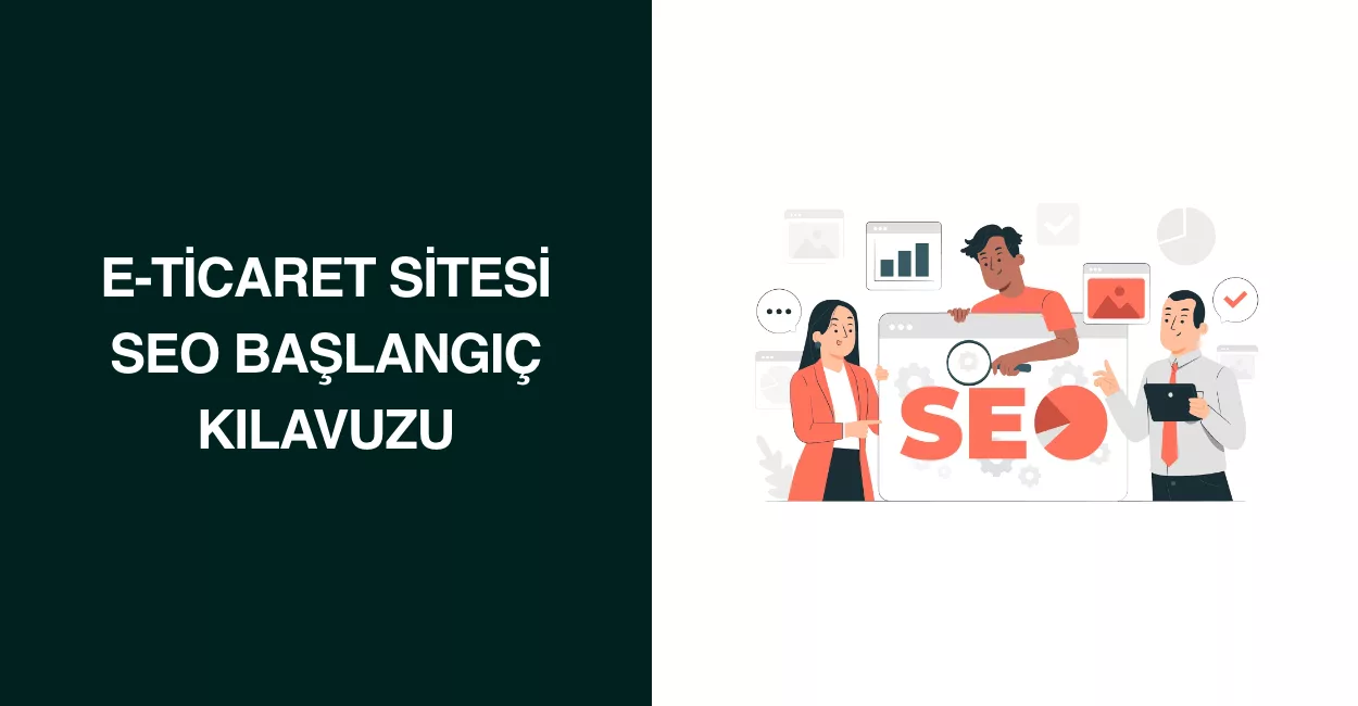 E-ticaret Sitesi SEO Başlangıç Kılavuzu E-ticaret Sitesi SEO Başlangıç Kılavuzu