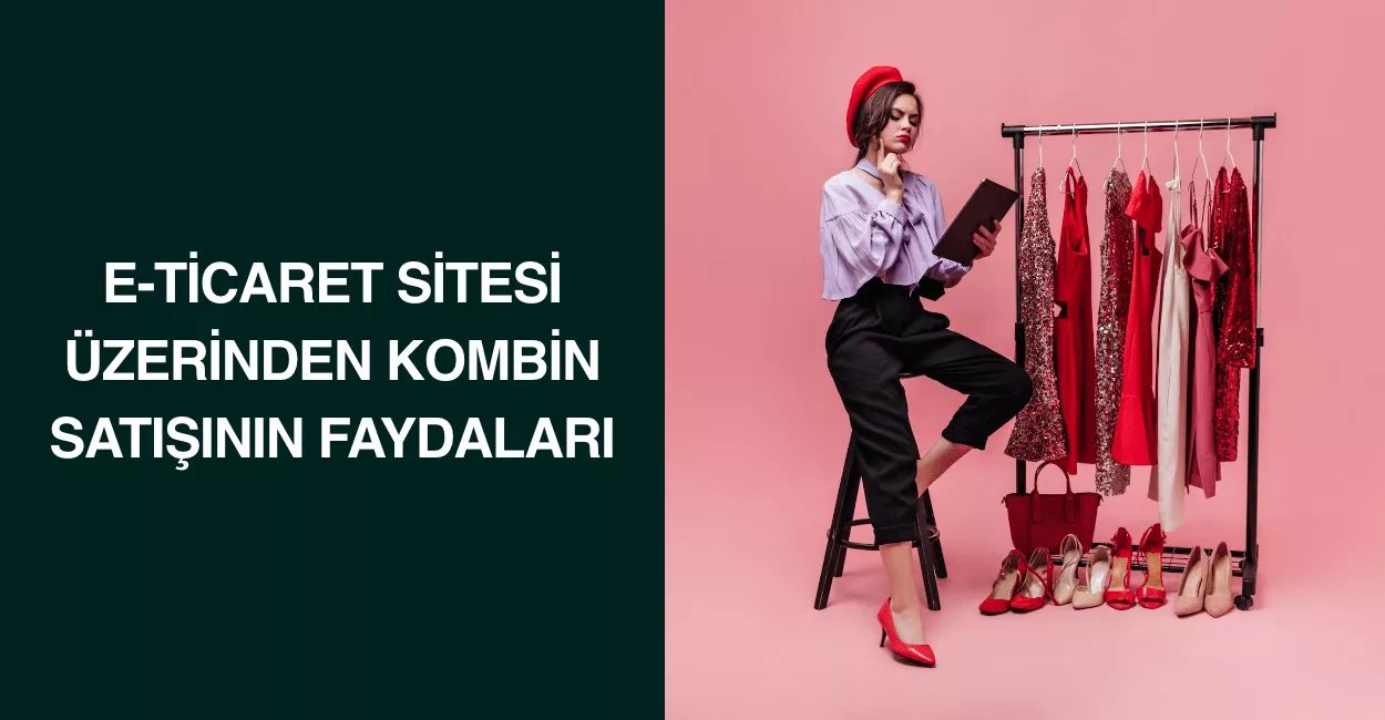 E-Ticaret Sitesi Üzerinden Kombin Satışının Faydaları