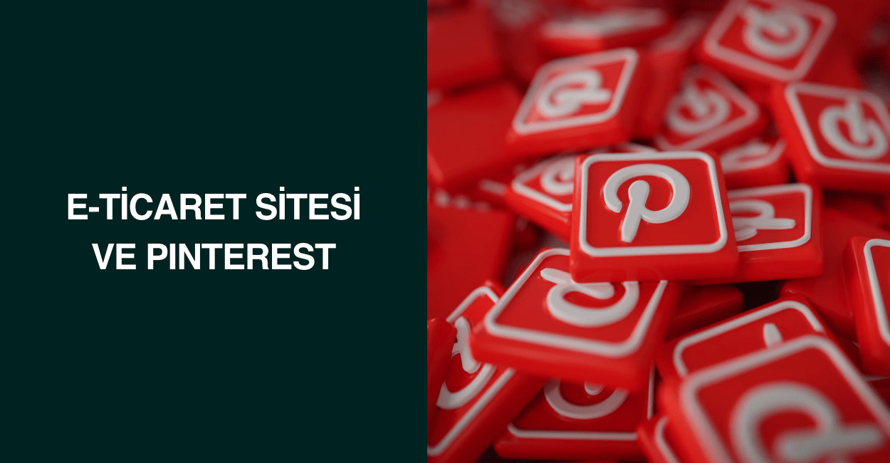 E-Ticaret Sitesi ve Pinterest