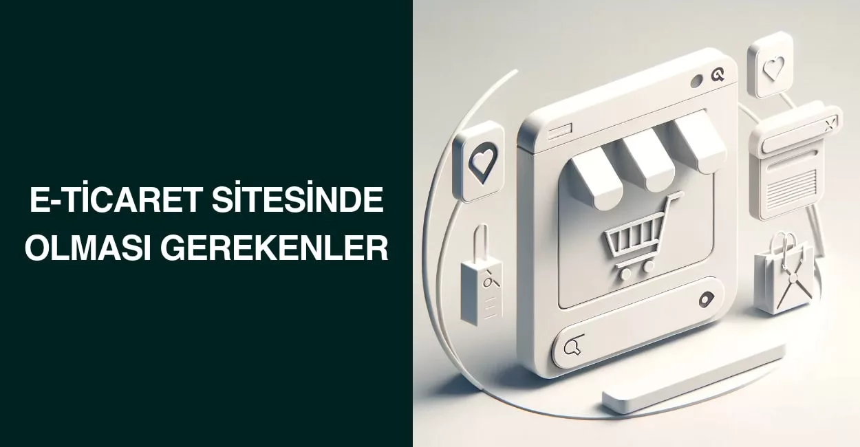 E-Ticaret Sitesinde Olması Gerekenler