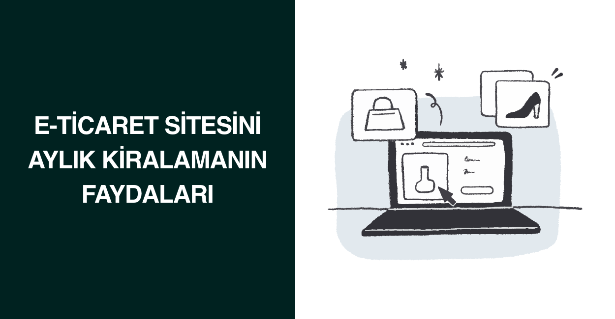 E-ticaret Sitesini Aylık Kiralamanın Faydaları