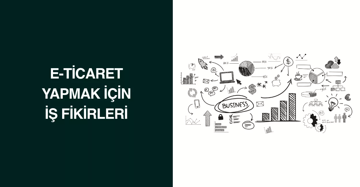 E-Ticaret Yapmak İçin İş Fikirleri