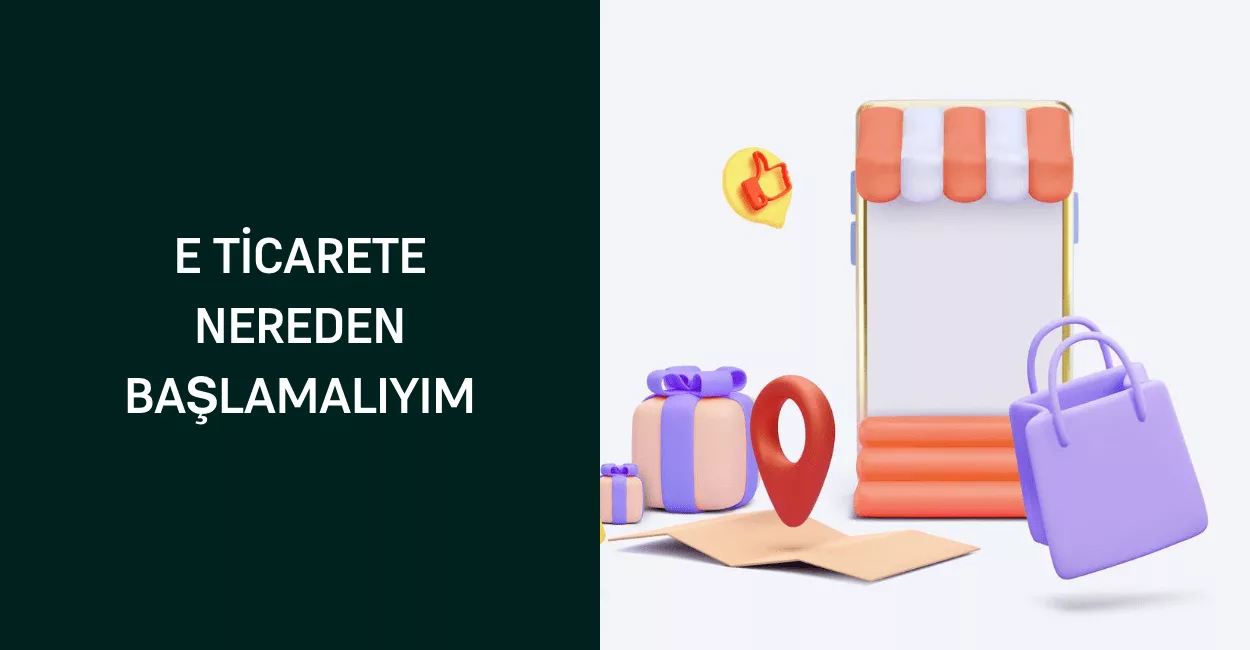 E Ticarete Nereden Başlamalıyım E Ticarete Nereden Başlamalıyım