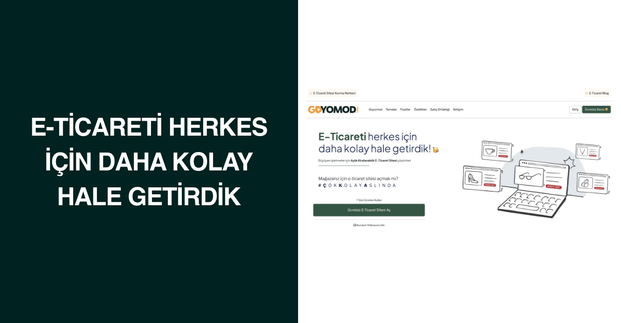 E-Ticareti Herkes İçin Daha Kolay Hale Getirdik