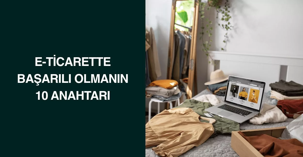 E-Ticarette Başarılı Olmanın 10 Anahtarı E-Ticarette Başarılı Olmanın 10 Anahtarı