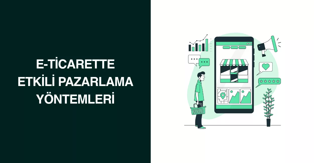 E-ticarette Etkili Pazarlama Yöntemleri E-ticarette Etkili Pazarlama Yöntemleri