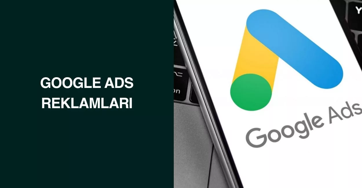 Google Ads Reklamları Google Ads Reklamları