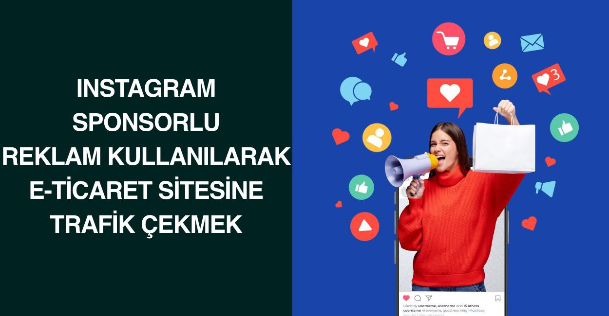 Instagram Sponsorlu Reklam Kullanılarak E-Ticaret Sitesine Trafik Çekmek