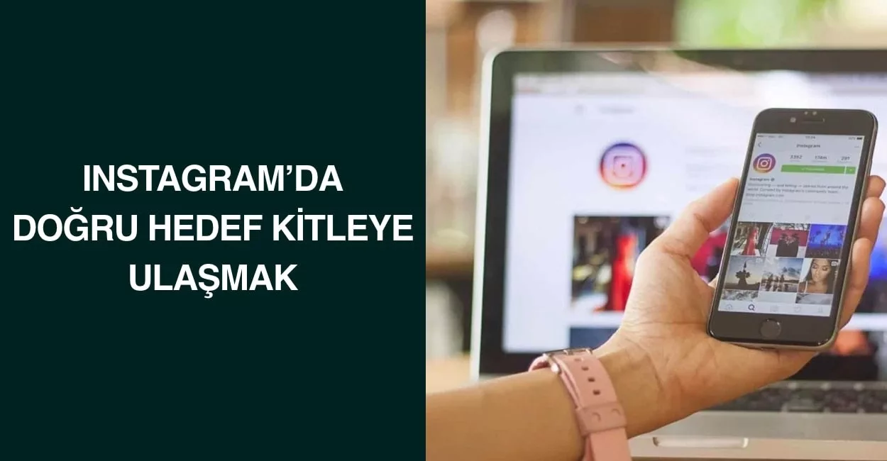 Instagram'da Doğru Hedef Kitleye Ulaşmak