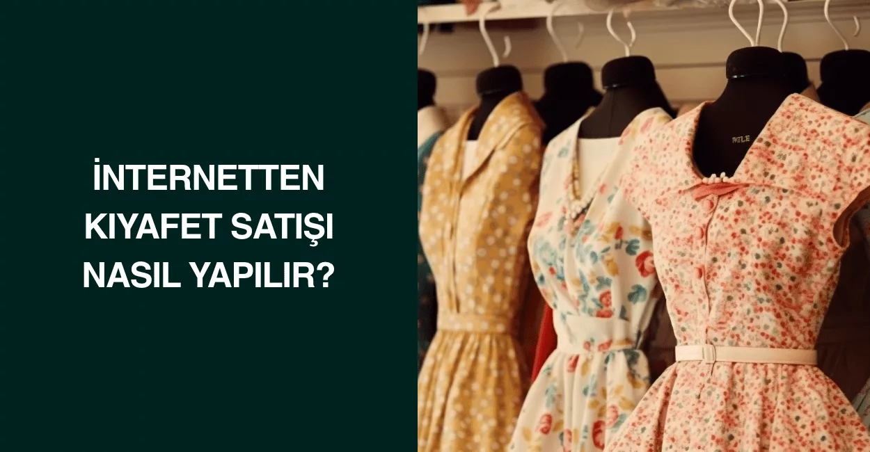 İnternetten Kıyafet Satışı Nasıl Yapılır?