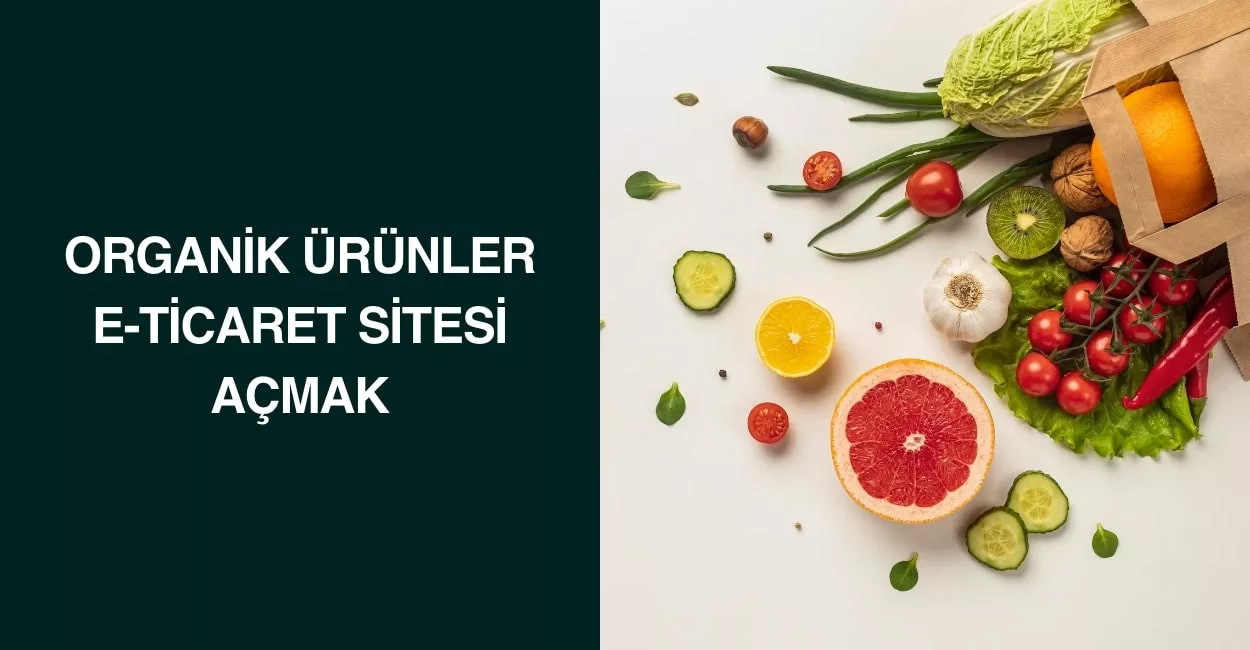 Organik Ürünler E-Ticaret Sitesi Açmak