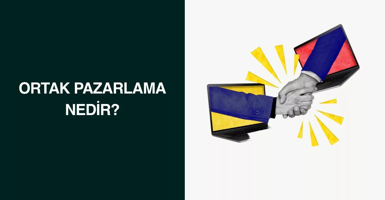 Ortak Pazarlama Nedir? Ortak Pazarlama Nedir?