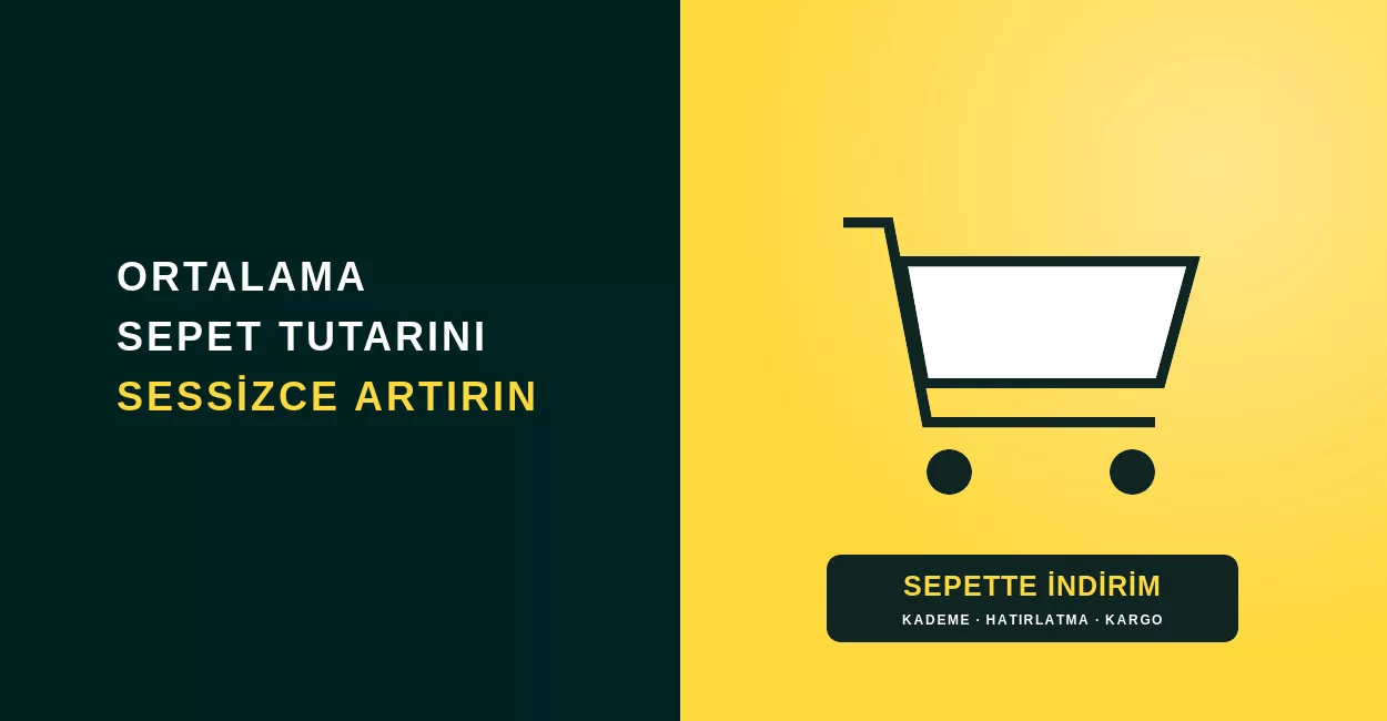 Ortalama Sepet Tutarını Sessizce Yükseltin