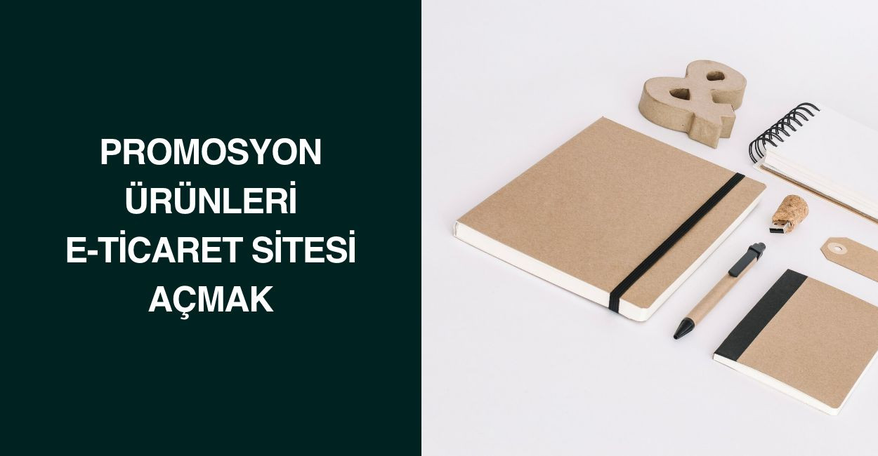 Promosyon Ürünleri E-Ticaret Sitesi Açmak