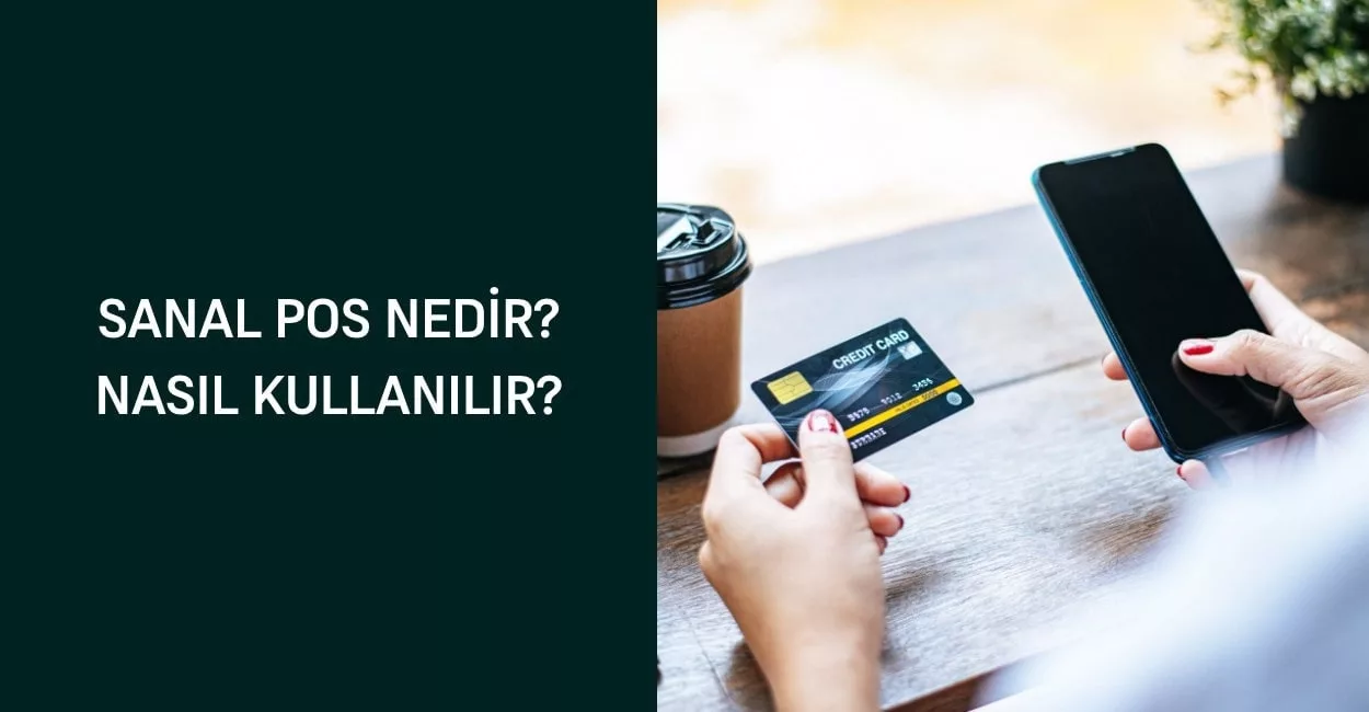 Sanal Pos Nedir? Nasıl Kullanılır? Sanal Pos Nedir? Nasıl Kullanılır?