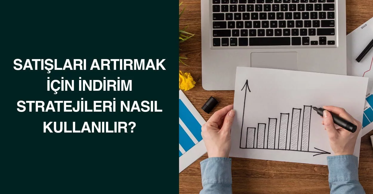 Satışları Artırmak İçin İndirim Stratejileri Nasıl Kullanılır?