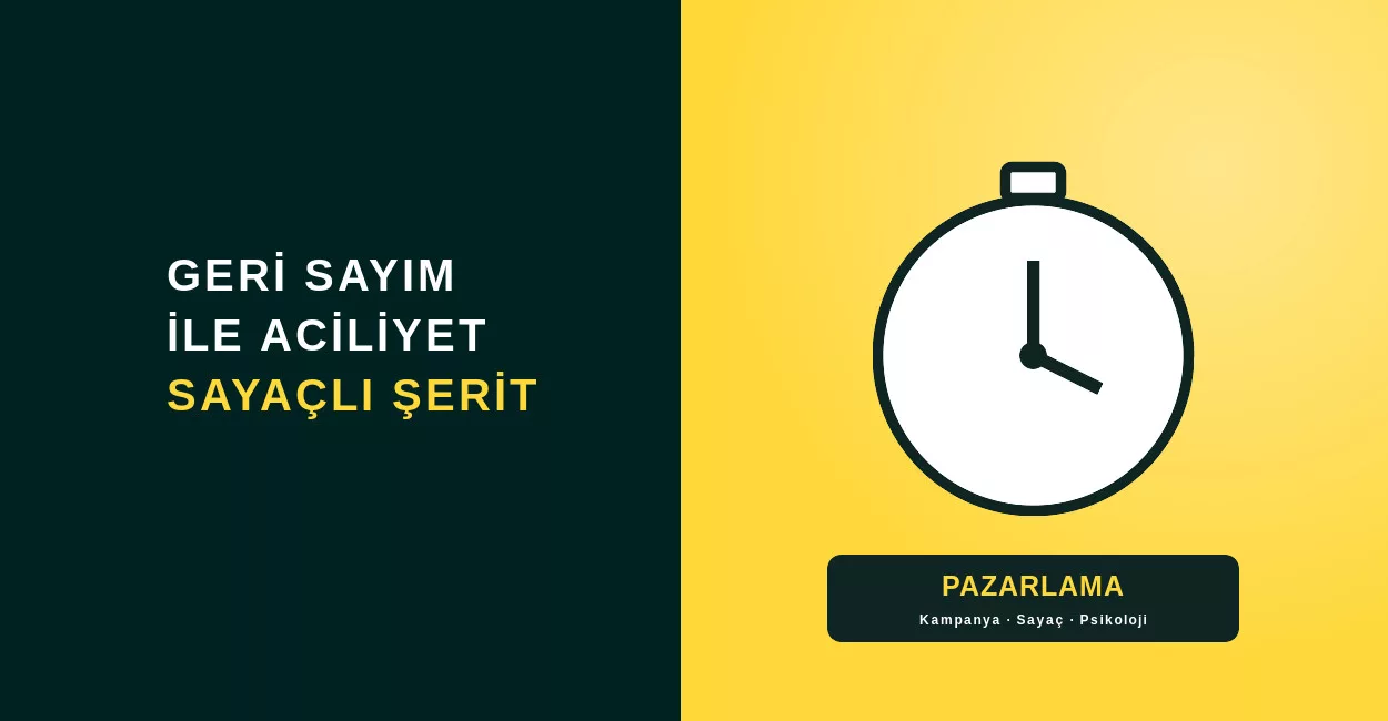 Sayaçlı Kampanya Şeridi ile Aciliyet Yaratın: Geri Sayımın Satış Psikolojisi Sayaçlı Kampanya Şeridi ile Aciliyet Yaratın: Geri Sayımın Satış Psikolojisi