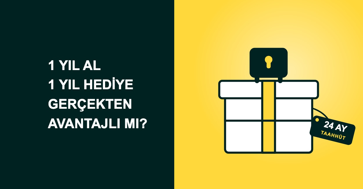 "1 Yıl Al, 1 Yıl Hediye" Kampanyaları Gerçekten Avantajlı mı?