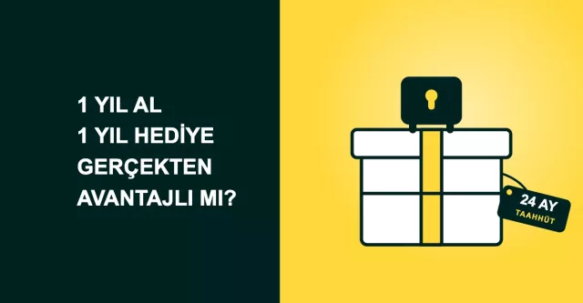 "1 Yıl Al, 1 Yıl Hediye" Kampanyaları Gerçekten Avantajlı mı?