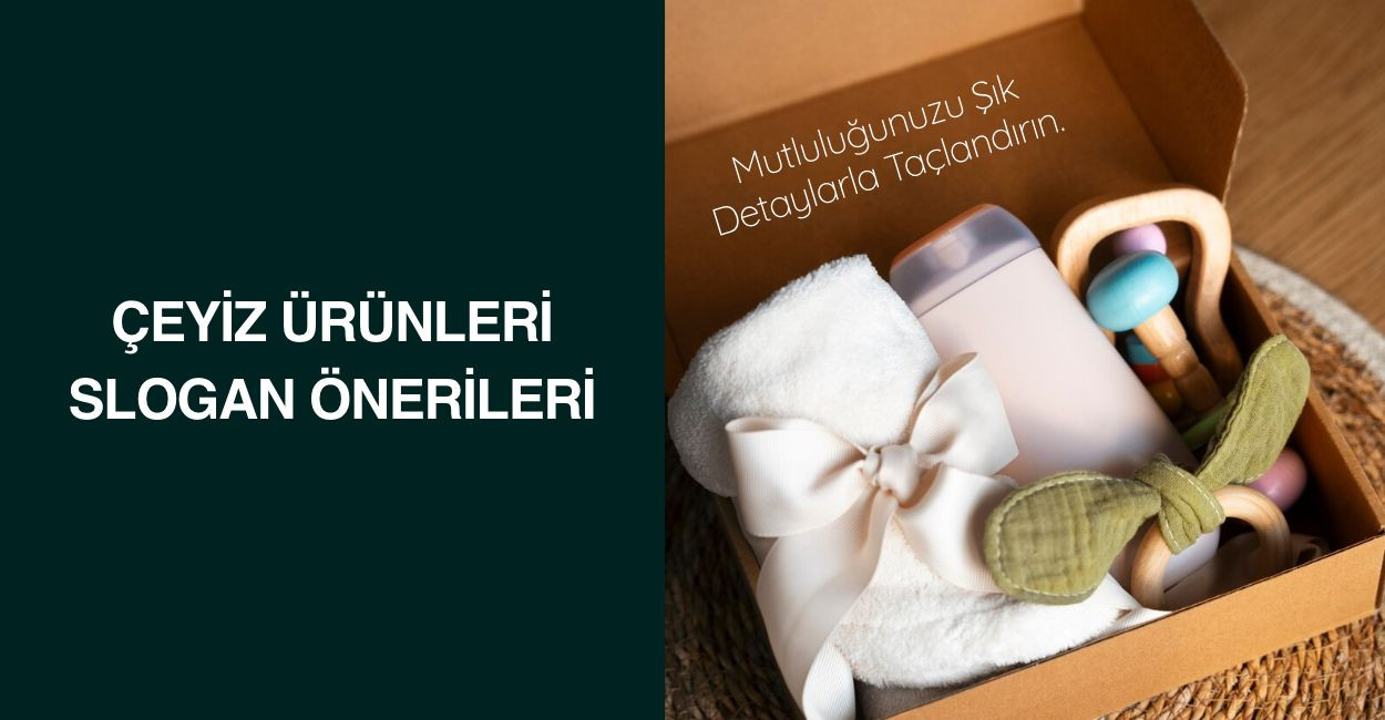 Çeyiz Ürünleri Slogan Önerileri