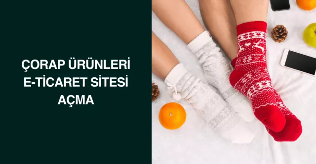 Çorap Ürünleri E-Ticaret Sitesi Açma