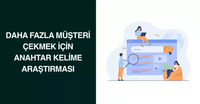 Daha Fazla Müşteri Çekmek İçin Anahtar Kelime Araştırması