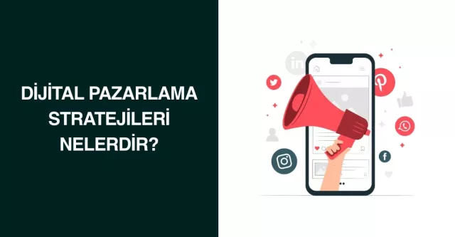 Dijital Pazarlama Stratejileri Nelerdir?