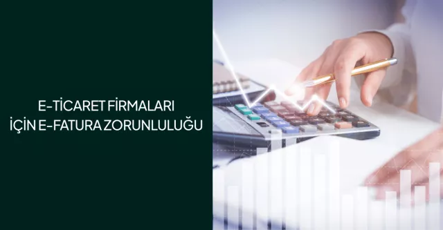 E-Ticaret Firmaları İçin E-Fatura Zorunluluğu