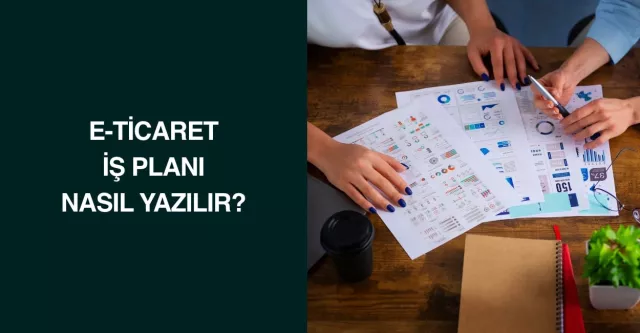 E-Ticaret İş Planı Nasıl Yazılır?