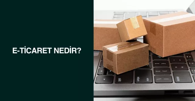 E-Ticaret Nedir?
