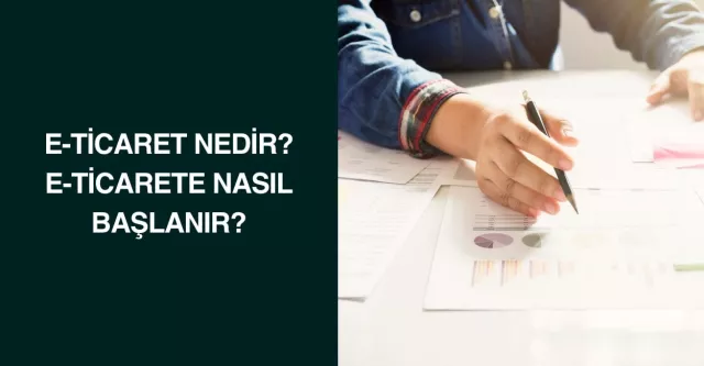 E-Ticaret Nedir? E-Ticarete Nasıl Başlanır?