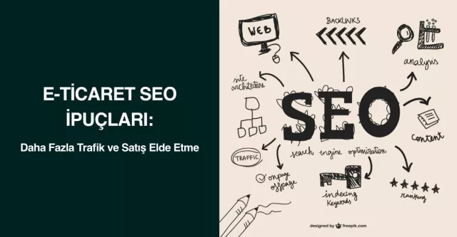 E-Ticaret SEO İpuçları: Daha Fazla Trafik ve Satış Elde Etme