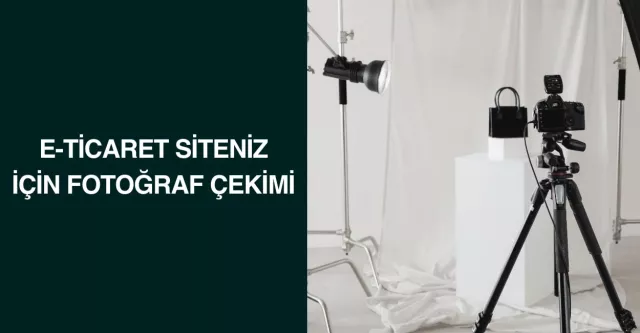 E-Ticaret Siteniz İçin Fotoğraf Çekimi