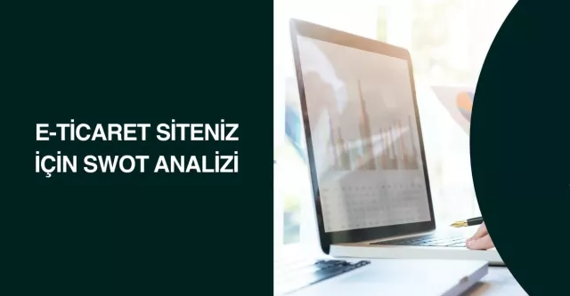 E-Ticaret Siteniz İçin SWOT Analizi