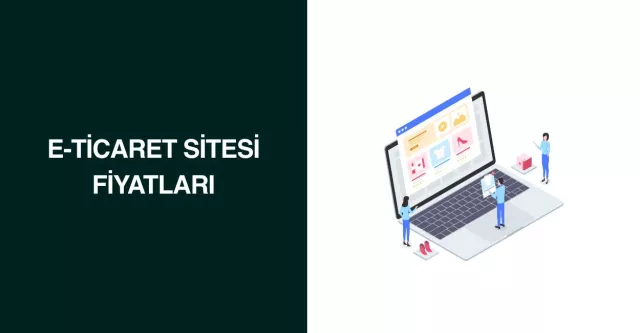 E-Ticaret Sitesi Fiyatları (Güncel 2024)