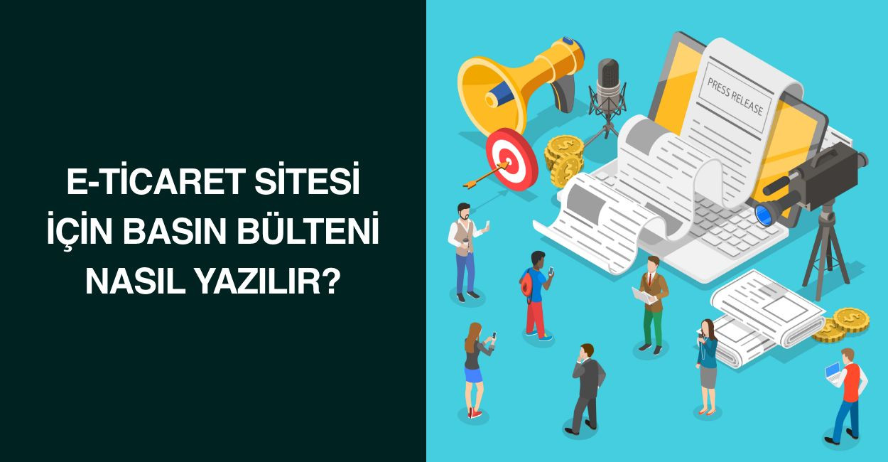 E-Ticaret Sitesi İçin Basın Bülteni Nasıl Yazılır?