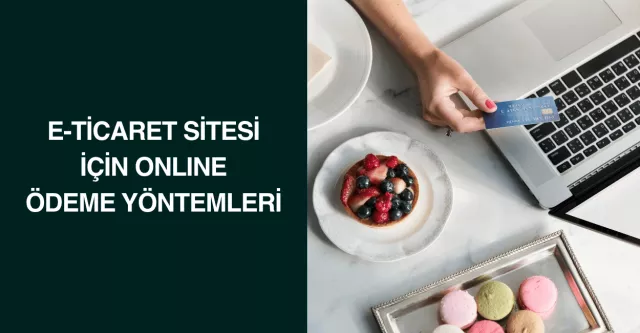 E-Ticaret Sitesi İçin Online Ödeme Yöntemleri