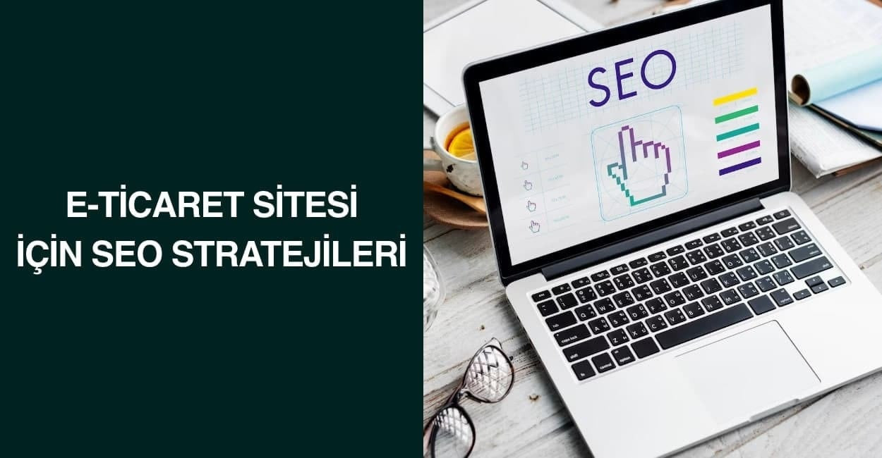 E-Ticaret Sitesi için SEO Stratejileri