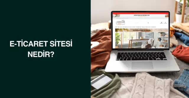 E-Ticaret sitesi nedir?